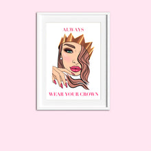 Load image into Gallery viewer, Art Print Crowned Always Wear Your Crown
